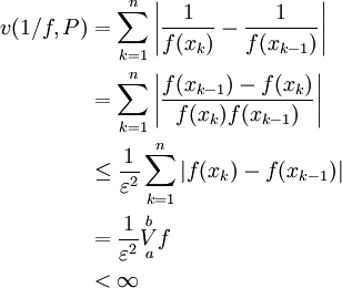 \begin{align}v(1/f,P)&=\sum_{k=1}^n\left|\frac1{f(x_k)}-\frac1{f(x_{k-1})}\right|\\&=\sum_{k=1}^n\left|\frac{f(x_{k-1})-f(x_k)}{f(x_k)f(x_{k-1})}\right|\\&\le\frac1{\varepsilon^2}\sum_{k=1}^n|f(x_k)-f(x_{k-1})|\\&=\frac1{\varepsilon^2}\overset b\underset aV f\\&<\infty\end{align}