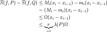 \begin{align}\overline S(f,P)-\overline S(f,Q)&\le M_i(x_i-x_{i-1})-m_i(x_i-x_{i-1})\\&=(M_i-m_i)(x_i-x_{i-1})\\&\le\Omega(x_i-x_{i-1})\\&\le\underbrace{r}_{=1}\lambda(P)\Omega\end{align}