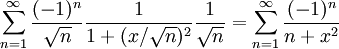 \sum_{n=1}^\infty \frac{(-1)^n}\sqrt n\frac1{1+(x/\sqrt n)^2}\frac1\sqrt n=\sum_{n=1}^\infty \frac{(-1)^n}{n+x^2}