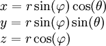\begin{array}{l} x=r\sin(\varphi)\cos(\theta)\\y=r\sin(\varphi)\sin(\theta)\\z=r\cos(\varphi)\end{array}