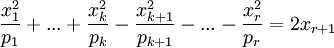 \frac{x_1^2}{p_1} + ... + \frac{x_k^2}{p_k} - \frac{x_{k+1}^2}{p_{k+1}} - ... - \frac{x_r^2}{p_r} = 2x_{r+1}