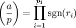 \left(\frac ap\right)=\prod_{i=1}^{p_1}\sgn(r_i)