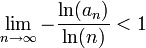 \lim\limits_{n\to\infty}-\dfrac{\ln(a_n)}{\ln(n)}<1