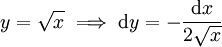 y=\sqrt x\implies\mathrm dy=-\frac{\mathrm dx}{2\sqrt x}