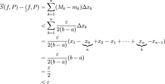 \begin{align}\overline S(f,P)-\underline(f,P)&=\sum_{k=1}^n(M_k-m_k)\Delta x_k\\&<\sum_{k=1}^n\frac\varepsilon{2(b-a)}\Delta x_k\\&=\frac\varepsilon{2(b-a)}(x_1-\underbrace{x_0}_a+x_2-x_1+\dots+\underbrace{x_n}_b-x_{n-1})\\&=\frac\varepsilon{2(b-a)}(b-a)\\&=\frac\varepsilon2\\&<\varepsilon\end{align}