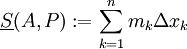 \underline S(A,P):=\sum_{k=1}^n m_k\Delta x_k