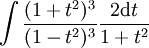 \int\frac{(1+t^2)^3}{(1-t^2)^3}\frac{2\mathrm dt}{1+t^2}