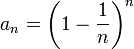 a_n=\left(1-\dfrac1n\right)^n