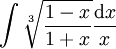 \int\sqrt[3]\frac{1-x}{1+x}\frac{\mathrm dx}x
