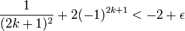 \frac{1}{(2k+1)^2} + 2(-1)^{2k+1}<  -2+\epsilon