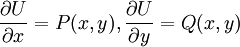 \frac{\partial U}{\partial x}=P(x,y),\frac{\partial U}{\partial y}=Q(x,y)