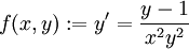 f(x,y):=y'=\frac{y-1}{x^2y^2}