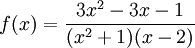 f(x)=\frac{3x^2-3x-1}{(x^2+1)(x-2)}