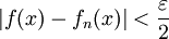 |f(x)-f_n(x)|<\frac\varepsilon2