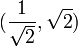 (\frac {1}{\sqrt {2}},\sqrt {2})