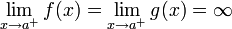 \lim\limits_{x\to a^+}f(x)=\lim\limits_{x\to a^+}g(x)=\infty