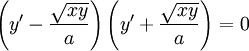 \left(y'-\frac\sqrt{xy}a\right)\left(y'+\frac\sqrt{xy}a\right)=0