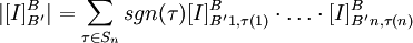 |[I]^B_{B'}|=\displaystyle\sum_{\tau\in S_n}sgn(\tau){[I]^B_{B'}}_{1,\tau(1)}\cdot\ldots \cdot {[I]^B_{B'}}_{n,\tau(n)}