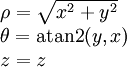 \begin{array}{l} \rho=\sqrt{x^2+y^2}\\\theta=\mbox{atan2}(y,x)\\z=z\end{array}