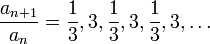 \frac{a_{n+1}}{a_n}=\frac13,3,\frac13,3,\frac13,3,\ldots
