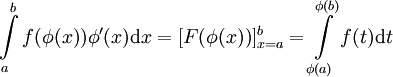 \int\limits_a^b f(\phi(x))\phi'(x)\mathrm dx=[F(\phi(x))]_{x=a}^b=\int\limits_{\phi(a)}^{\phi(b)} f(t)\mathrm dt