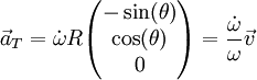 \vec a_T=\dot\omega R\begin{pmatrix}-\sin(\theta)\\\cos(\theta)\\0\end{pmatrix}=\frac\dot\omega\omega\vec v
