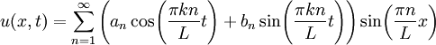 u(x,t)=\sum_{n=1}^\infty\left(a_n\cos\!\left(\frac{\pi kn}L t\right)+b_n\sin\!\left(\frac{\pi kn}L t\right)\right)\sin\!\left(\frac{\pi n}L x\right)