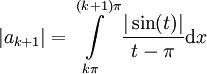 |a_{k+1}|=\int\limits_{k\pi}^{(k+1)\pi}\frac{|\sin(t)|}{t-\pi}\mathrm dx