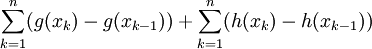 \sum_{k=1}^n(g(x_k)-g(x_{k-1}))+\sum_{k=1}^n(h(x_k)-h(x_{k-1}))