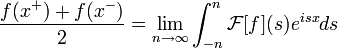 \frac{f(x^+)+f(x^-)}{2}=\lim_{n\to\infty}\int_{-n}^{n}\mathcal{F}[f](s)e^{isx}ds