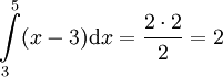 \int\limits_3^5 (x-3)\mathrm dx=\frac{2\cdot2}2=2