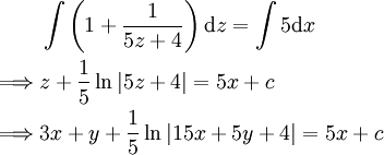 \begin{align}&\int\left(1+\frac1{5z+4}\right)\mathrm dz=\int5\mathrm dx\\\implies&z+\frac15\ln|5z+4|=5x+c\\\implies&3x+y+\frac15\ln|15x+5y+4|=5x+c\end{align}