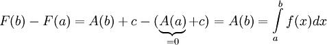 F(b)-F(a)=A(b)+c-(\underbrace{A(a)}_{=0}+c)=A(b)=\int\limits_a^bf(x)dx