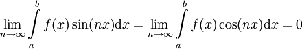 \lim_{n\to\infty}\int\limits_a^b f(x)\sin(nx)\mathrm dx=\lim_{n\to\infty}\int\limits_a^b f(x)\cos(nx)\mathrm dx=0