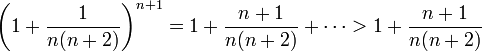 \left(1+\dfrac1{n(n+2)}\right)^{n+1}=1+\dfrac{n+1}{n(n+2)}+\cdots>1+\dfrac{n+1}{n(n+2)}