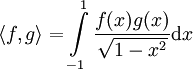 \langle f,g\rangle=\int\limits_{-1}^1\frac{f(x)g(x)}\sqrt{1-x^2}\mathrm dx