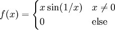 f(x)=\begin{cases}x \sin(1/x)&x\ne 0\\0&\text{else}\end{cases}