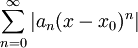\sum_{n=0}^\infty |a_n(x-x_0)^n|