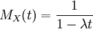 \ M_X(t) = \frac{1}{1-\lambda t}