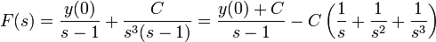 F(s)=\frac{y(0)}{s-1}+\frac{C}{s^3(s-1)}=\frac{y(0)+C}{s-1} - C\left(\frac{1}{s}+\frac{1}{s^2}+\frac{1}{s^3}\right)