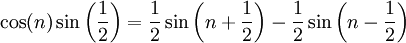 \cos(n)\sin\left(\frac12\right)=\frac12\sin\left(n+\frac12\right)-\frac12\sin\left(n-\frac12\right)