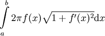 \int\limits_a^b2\pi f(x)\sqrt{1+f'(x)^2}\mathrm dx