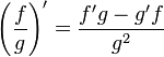 \left(\frac{f}{g}\right)'=\frac{f'g-g'f}{g^2}