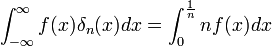 \int_{-\infty}^\infty f(x)\delta_n(x)dx=\int_0^{\frac{1}{n}}nf(x)dx
