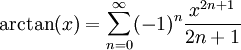 \arctan(x)=\sum_{n=0}^\infty(-1)^n\frac{x^{2n+1}}{2n+1}