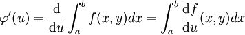 \varphi '(u)=\frac{\mathrm{d} }{\mathrm{d} u}\int_{a}^{b}f(x,y)dx=\int_{a}^{b}\frac{\mathrm{d} f}{\mathrm{d} u}(x,y)dx
