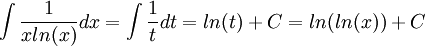 \int\frac{1}{xln(x)}dx=\int\frac{1}{t}dt = ln(t)+C = ln(ln(x)) + C