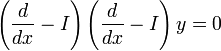 \left(\frac{d}{dx}-I\right)\left(\frac{d}{dx}-I\right)y=0