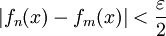 |f_n(x)-f_m(x)|<\frac\varepsilon2