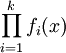 \prod_{i=1}^k f_i(x)
